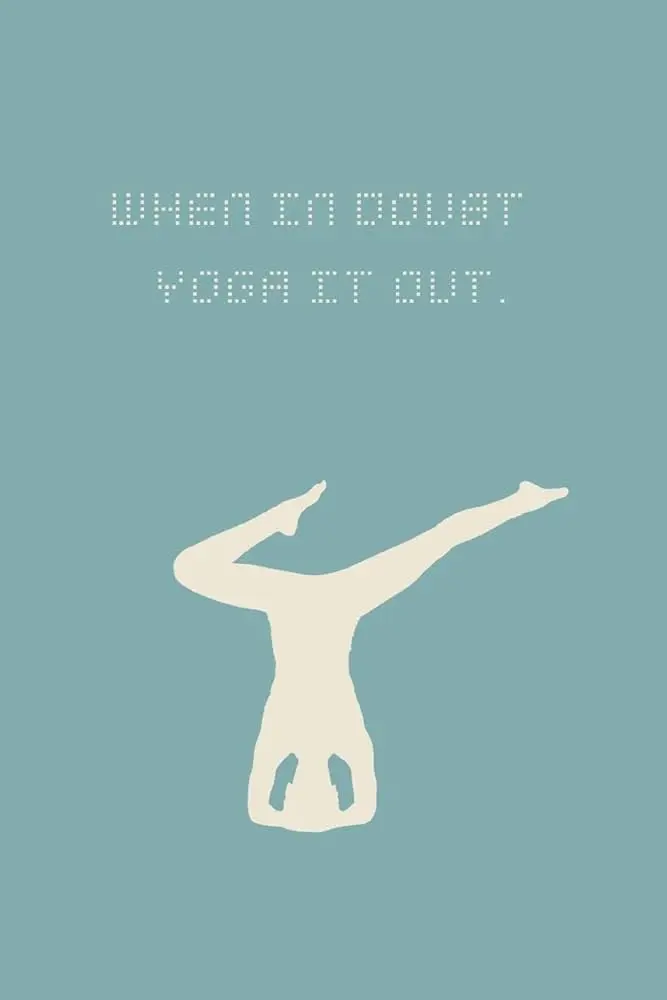 when in doubt do yoga - How do you inspire others to do yoga