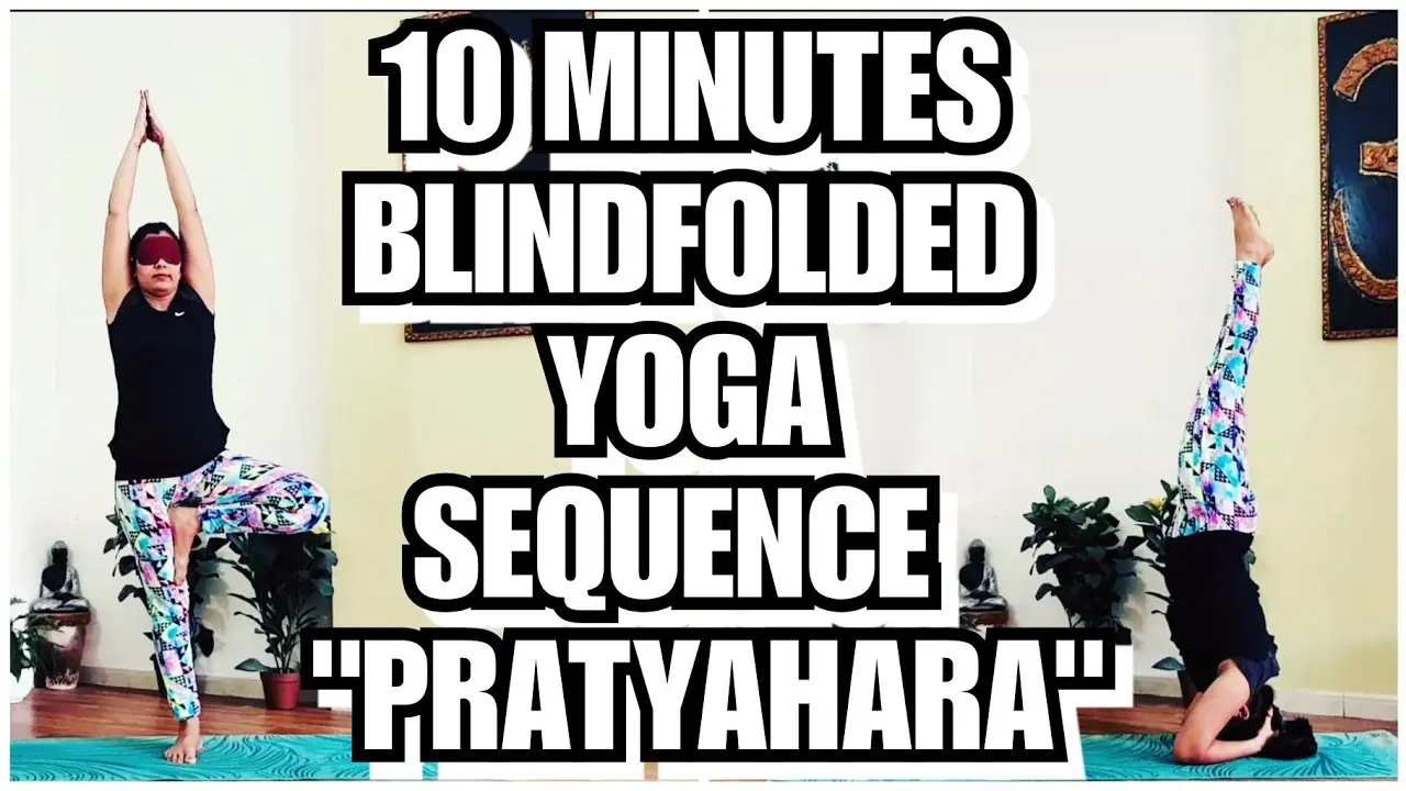blindfolded yoga sequence - What are the benefits of blindfolding