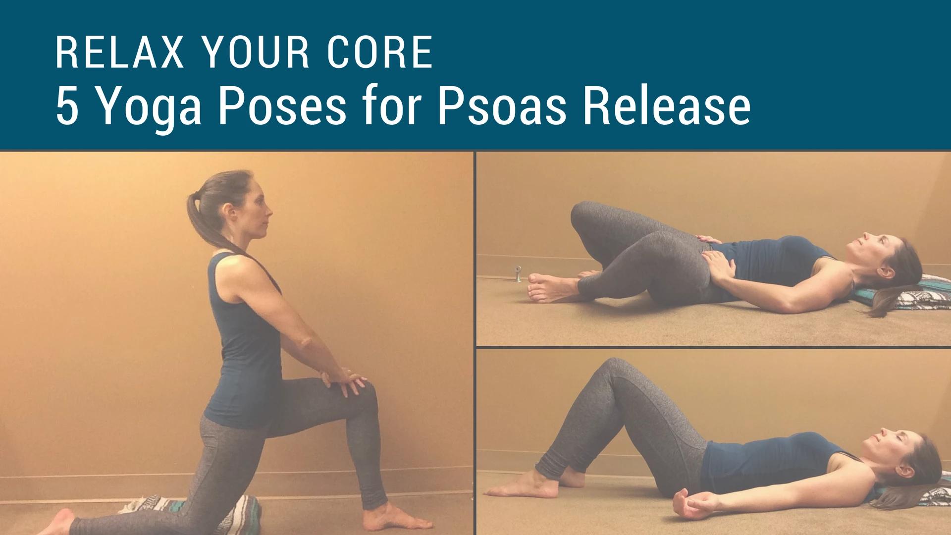 psoas yoga sequence - What position relaxes the psoas